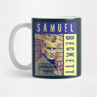 Samuel Beckett portrait and quote: You're on Earth. There's no cure for that. Mug